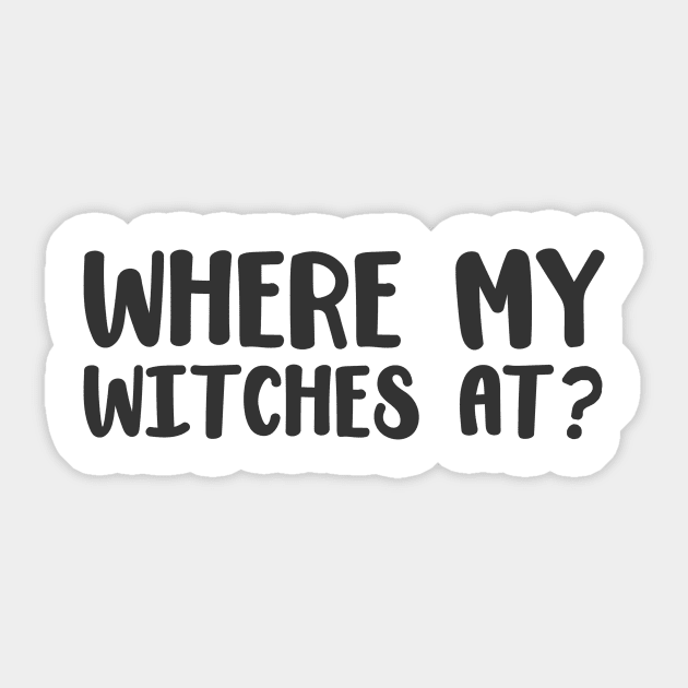 Where My Witches At - Group Halloween- Funny Halloween Shirt Sticker by BKFMerch